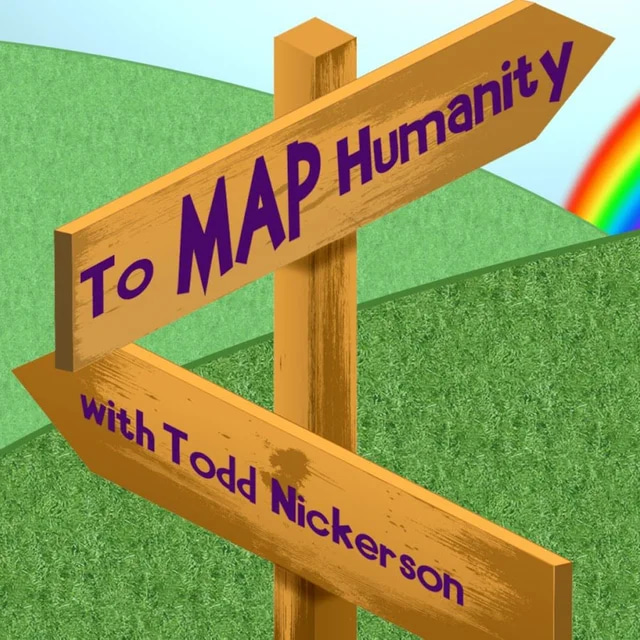 Two wooden arrow-shaped signs point in different directions. Together, the words on them read "To MAP Humanity with Todd Nickerson". In the background, two green hills overlap and the edge of a rainbow can be seen.